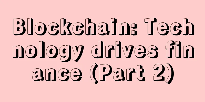 Blockchain: Technology drives finance (Part 2)
