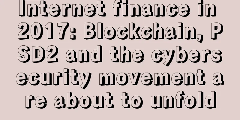 Internet finance in 2017: Blockchain, PSD2 and the cybersecurity movement are about to unfold