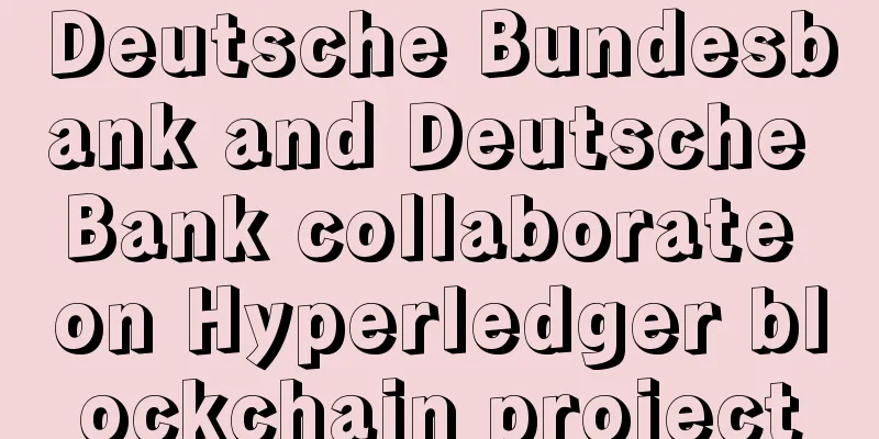 Deutsche Bundesbank and Deutsche Bank collaborate on Hyperledger blockchain project