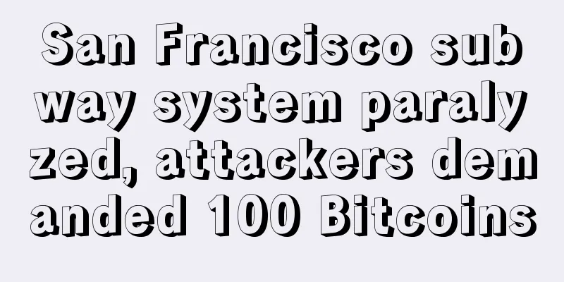 San Francisco subway system paralyzed, attackers demanded 100 Bitcoins