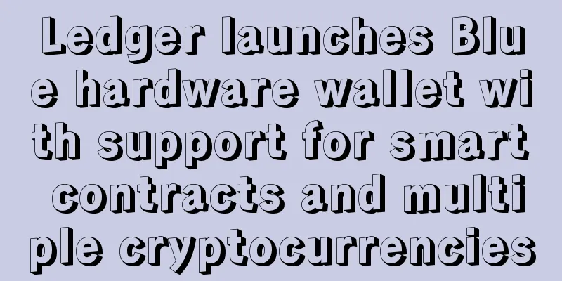 Ledger launches Blue hardware wallet with support for smart contracts and multiple cryptocurrencies