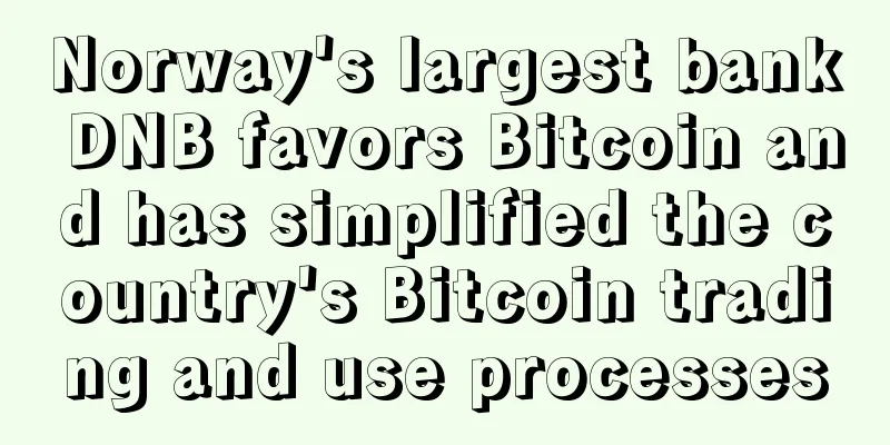 Norway's largest bank DNB favors Bitcoin and has simplified the country's Bitcoin trading and use processes