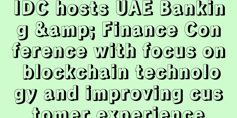 IDC hosts UAE Banking & Finance Conference with focus on blockchain technology and improving customer experience
