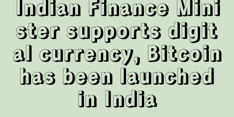 Indian Finance Minister supports digital currency, Bitcoin has been launched in India
