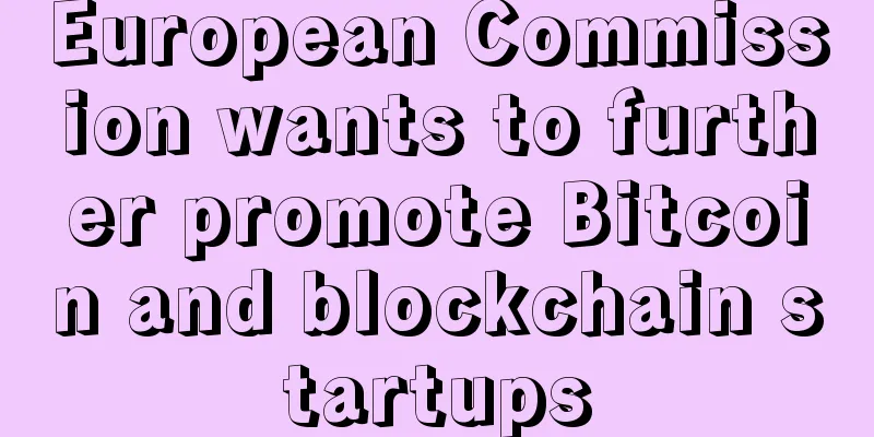 European Commission wants to further promote Bitcoin and blockchain startups