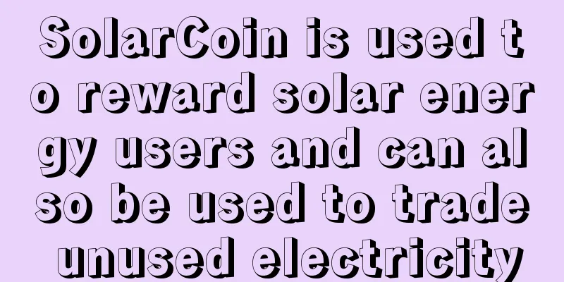 SolarCoin is used to reward solar energy users and can also be used to trade unused electricity
