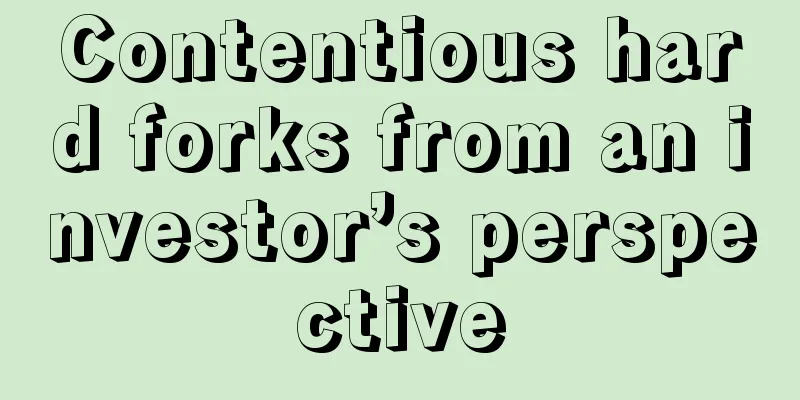 Contentious hard forks from an investor’s perspective