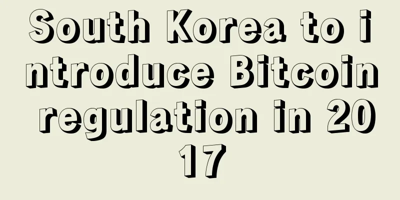 South Korea to introduce Bitcoin regulation in 2017
