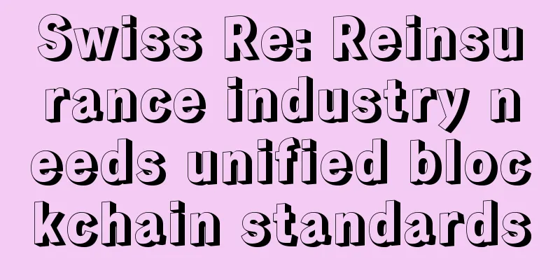 Swiss Re: Reinsurance industry needs unified blockchain standards