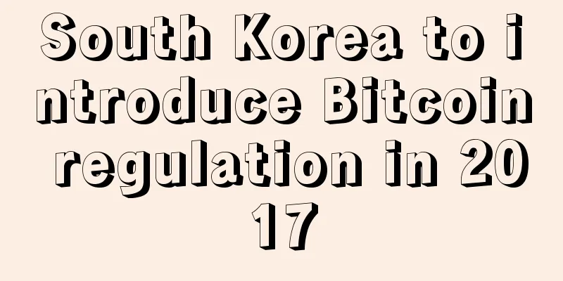 South Korea to introduce Bitcoin regulation in 2017