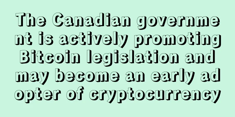 The Canadian government is actively promoting Bitcoin legislation and may become an early adopter of cryptocurrency