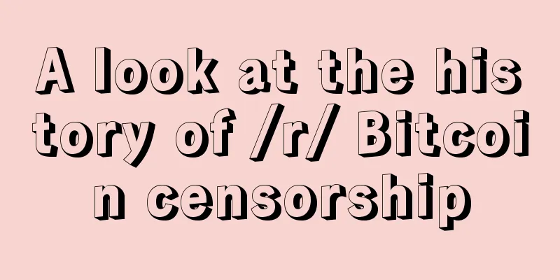 A look at the history of /r/ Bitcoin censorship