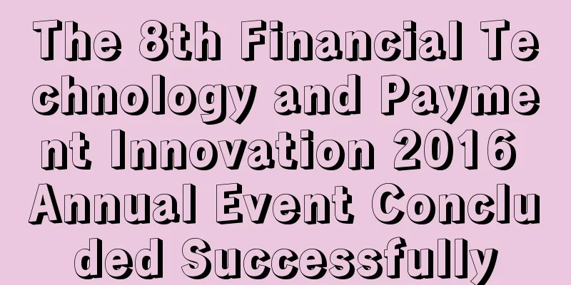 The 8th Financial Technology and Payment Innovation 2016 Annual Event Concluded Successfully