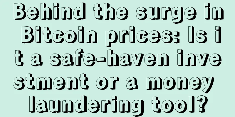 Behind the surge in Bitcoin prices: Is it a safe-haven investment or a money laundering tool?
