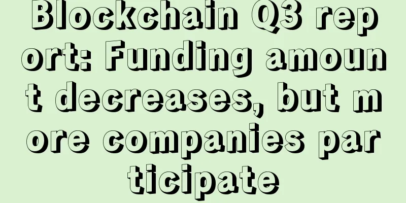 Blockchain Q3 report: Funding amount decreases, but more companies participate