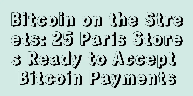 Bitcoin on the Streets: 25 Paris Stores Ready to Accept Bitcoin Payments