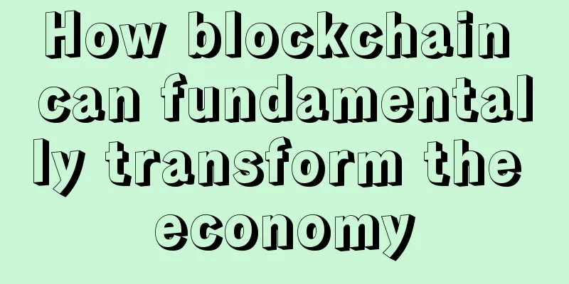 How blockchain can fundamentally transform the economy