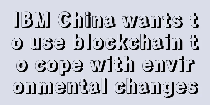 IBM China wants to use blockchain to cope with environmental changes