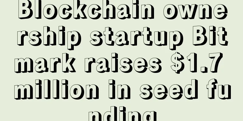 Blockchain ownership startup Bitmark raises $1.7 million in seed funding
