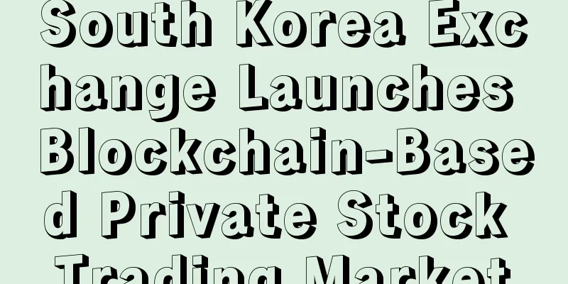 South Korea Exchange Launches Blockchain-Based Private Stock Trading Market
