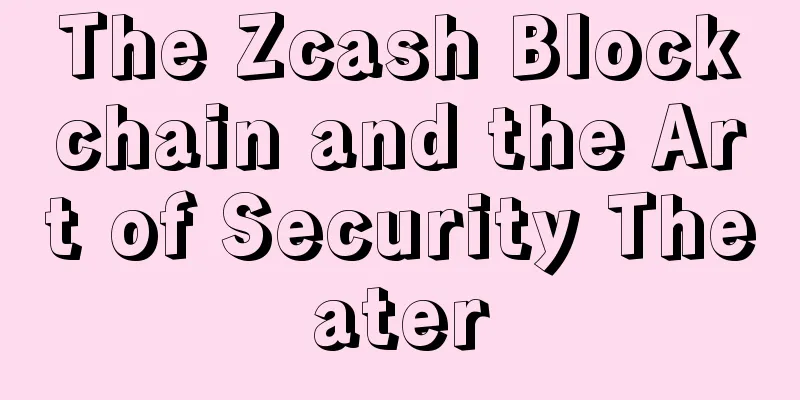 The Zcash Blockchain and the Art of Security Theater