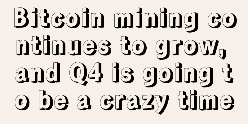 Bitcoin mining continues to grow, and Q4 is going to be a crazy time