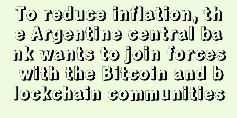 To reduce inflation, the Argentine central bank wants to join forces with the Bitcoin and blockchain communities