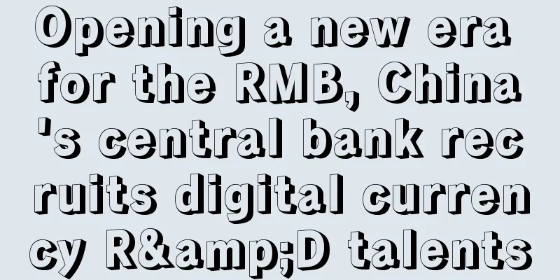 Opening a new era for the RMB, China's central bank recruits digital currency R&D talents