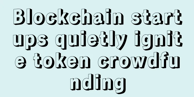 Blockchain startups quietly ignite token crowdfunding