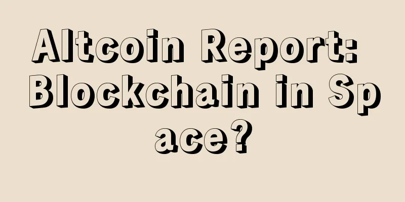 Altcoin Report: Blockchain in Space?