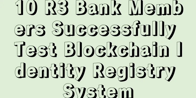 10 R3 Bank Members Successfully Test Blockchain Identity Registry System