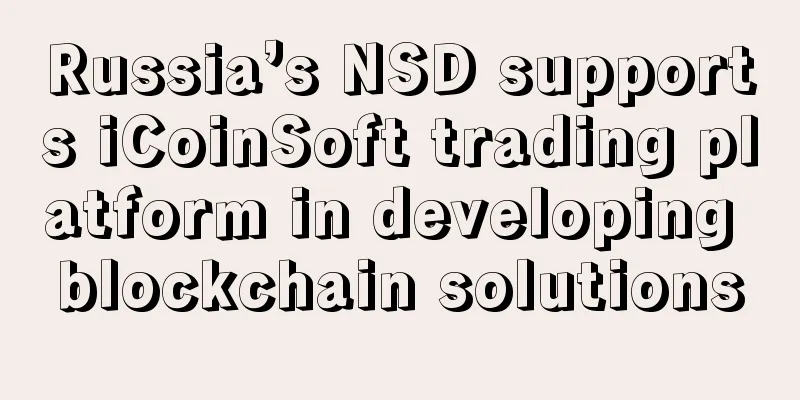 Russia’s NSD supports iCoinSoft trading platform in developing blockchain solutions