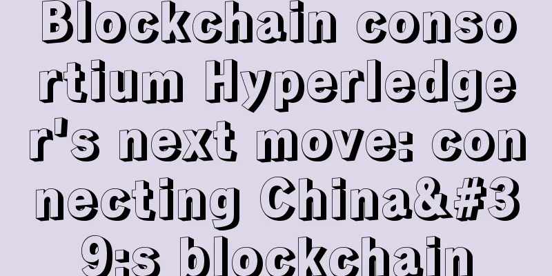 Blockchain consortium Hyperledger's next move: connecting China's blockchain