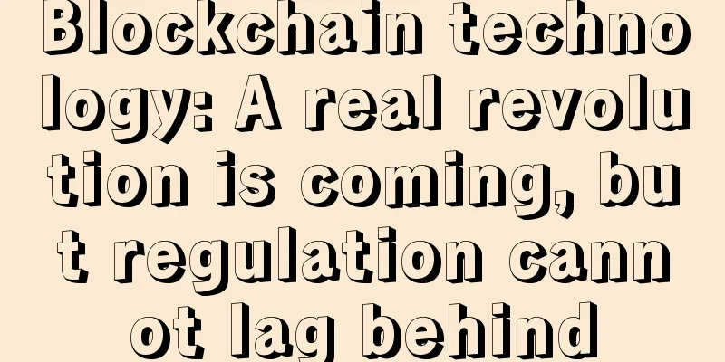 Blockchain technology: A real revolution is coming, but regulation cannot lag behind