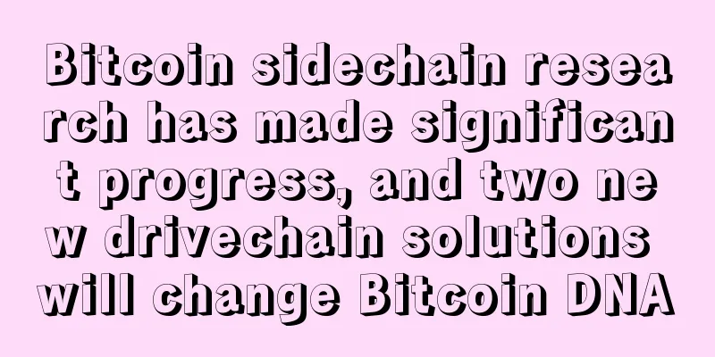 Bitcoin sidechain research has made significant progress, and two new drivechain solutions will change Bitcoin DNA