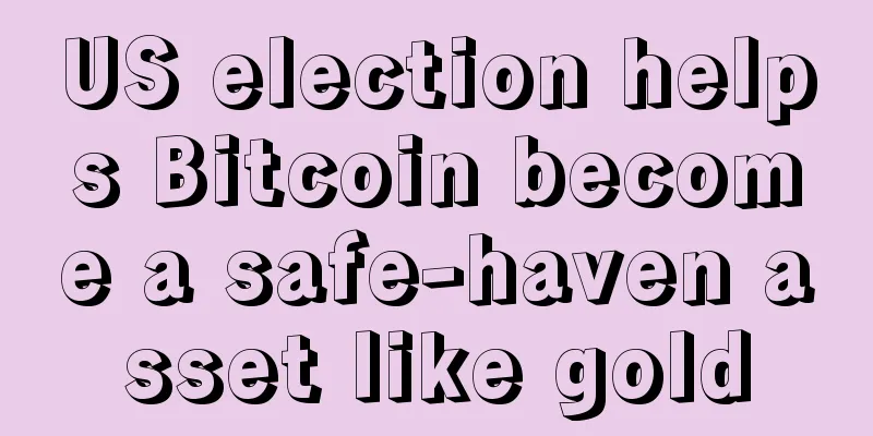 US election helps Bitcoin become a safe-haven asset like gold