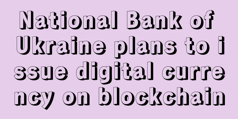 National Bank of Ukraine plans to issue digital currency on blockchain