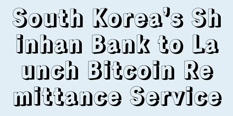South Korea’s Shinhan Bank to Launch Bitcoin Remittance Service