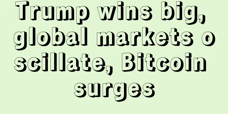 Trump wins big, global markets oscillate, Bitcoin surges