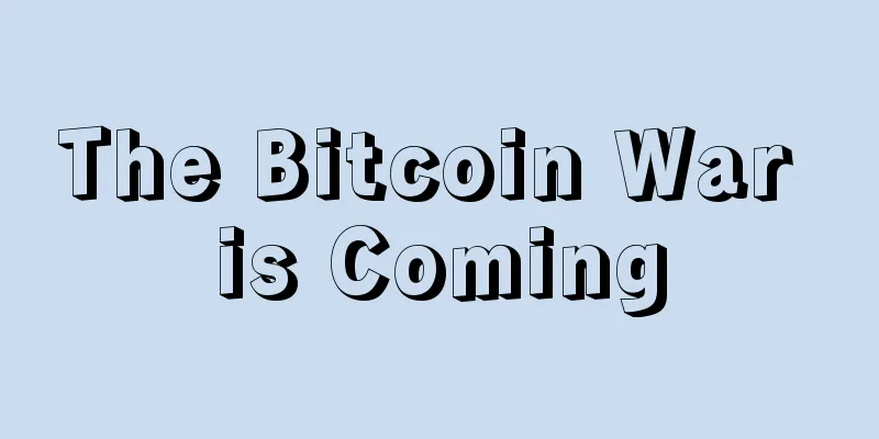 The Bitcoin War is Coming
