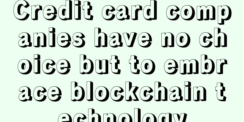 Credit card companies have no choice but to embrace blockchain technology