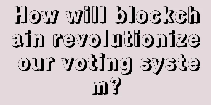 How will blockchain revolutionize our voting system?