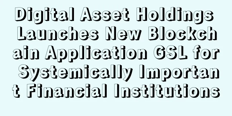 Digital Asset Holdings Launches New Blockchain Application GSL for Systemically Important Financial Institutions