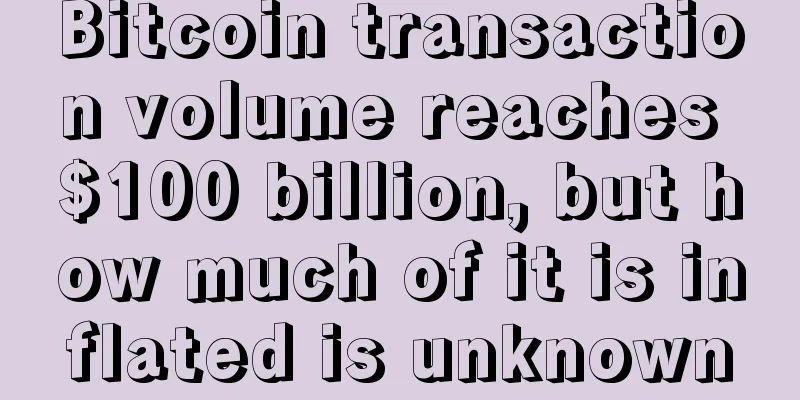 Bitcoin transaction volume reaches $100 billion, but how much of it is inflated is unknown