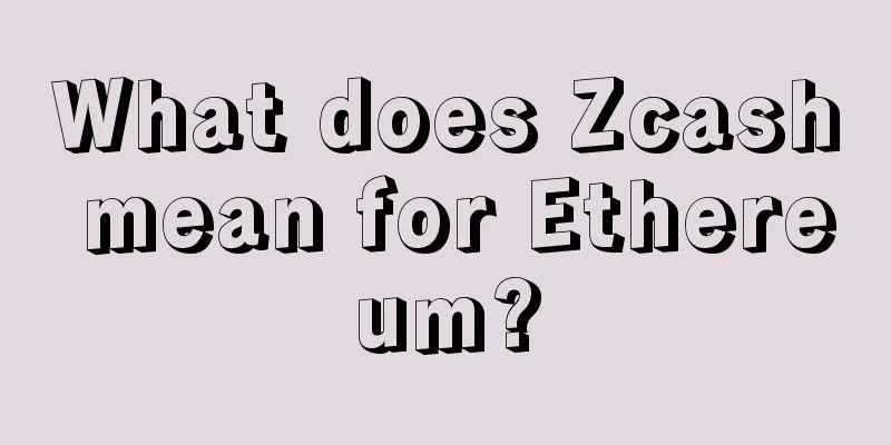 What does Zcash mean for Ethereum?