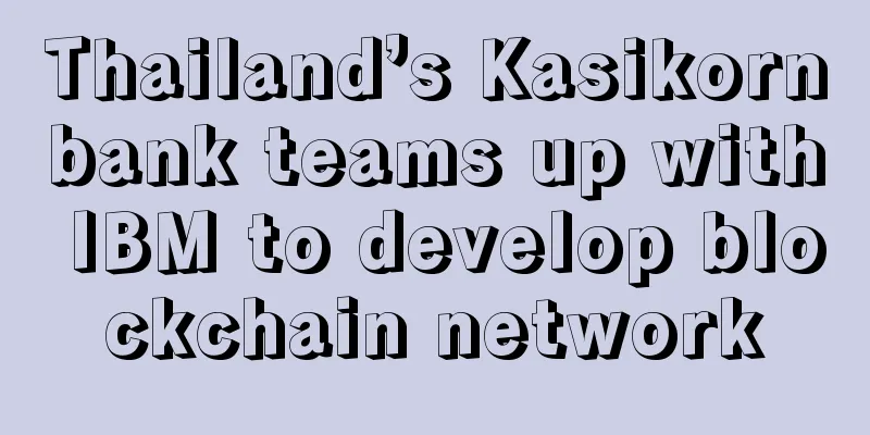 Thailand’s Kasikornbank teams up with IBM to develop blockchain network