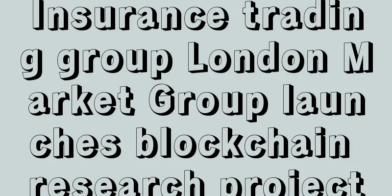 Insurance trading group London Market Group launches blockchain research project