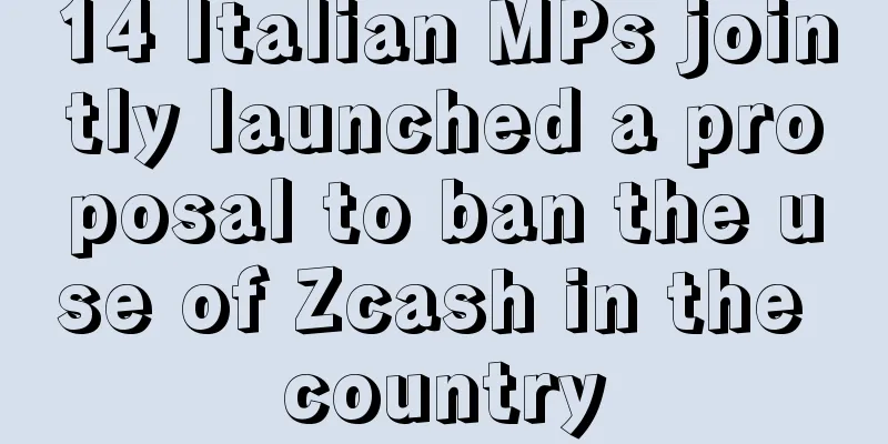 14 Italian MPs jointly launched a proposal to ban the use of Zcash in the country
