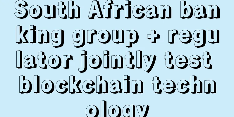 South African banking group + regulator jointly test blockchain technology
