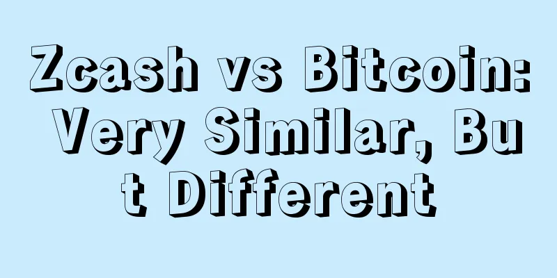 Zcash vs Bitcoin: Very Similar, But Different